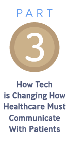 How Tech is Changing How Healthcare Must Communicate With Patients
