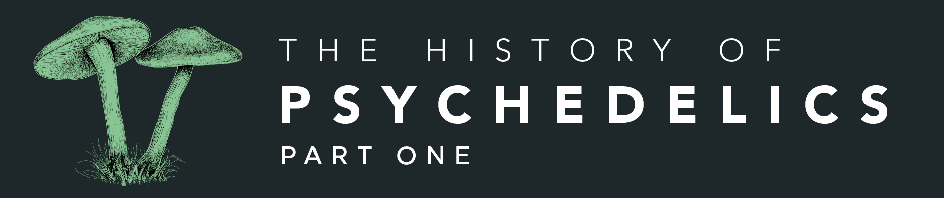 History of psychedelics Part 1 of 2