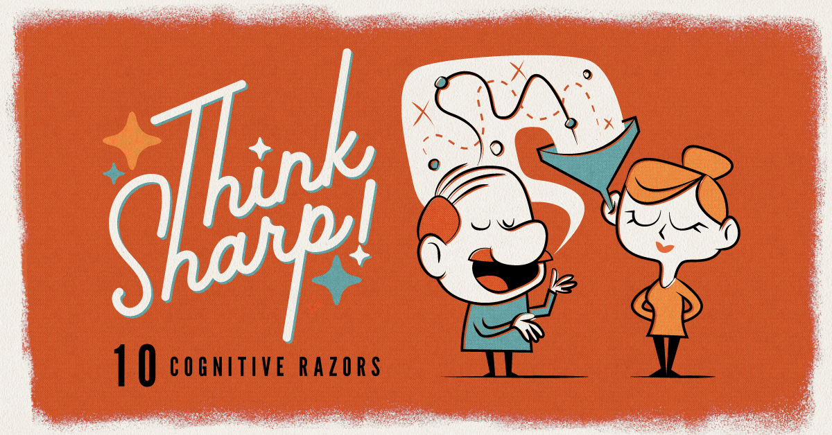 Sharpen Your Thinking with These 10 Powerful Cognitive Razors