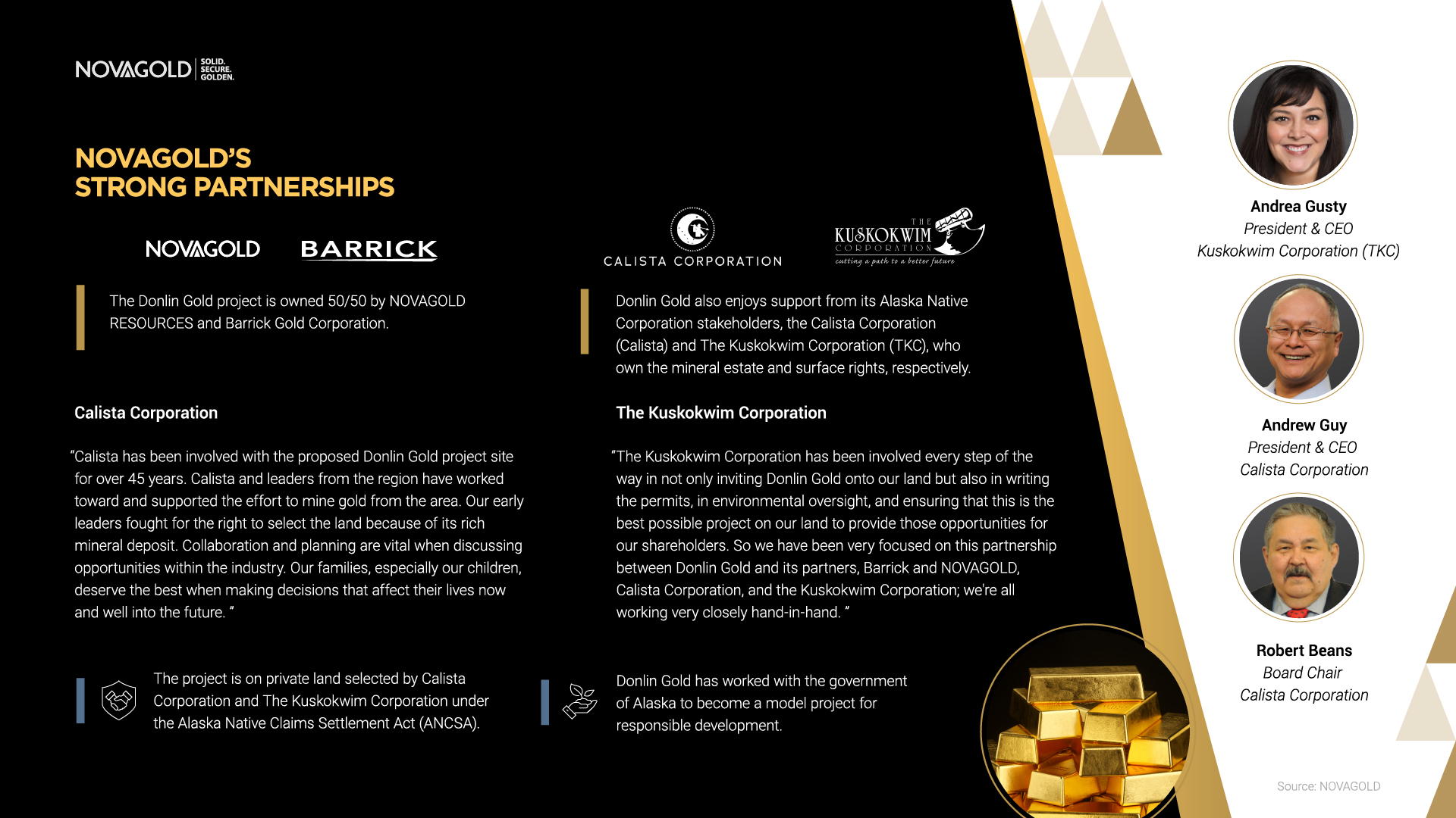 Donlin Gold is owned 50/50 by Novagold Resources and Barrick Gold Corporation. It is also supported by Alaska Native Corporation stakeholders.