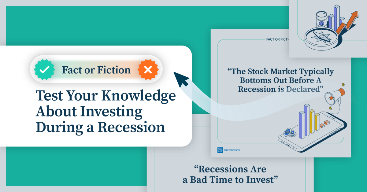 Statements like "Recessions Are a Bad Time to Invest" are shown along with an arrow pointing at text that says Fact or Fiction: Test Your Knowledge About Investing During a Recession