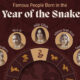 This cropped graphic lists some of the most famous and/or influential people born in the Year of the Snake.